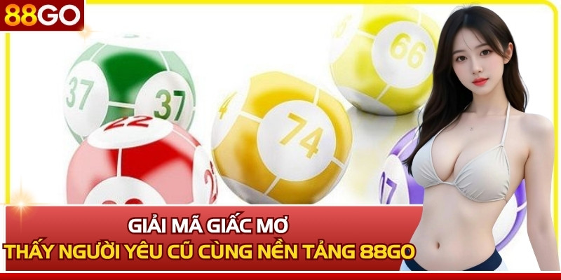 Giải Mã Giấc Mơ Thấy Người Yêu Cũ Cùng Nền Tảng 88GO
